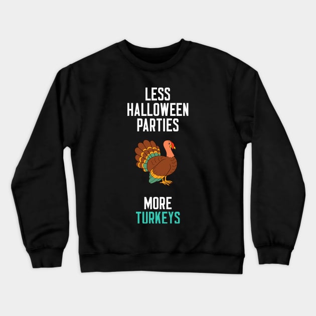 Less Halloween Parties More Turkeys Crewneck Sweatshirt by cleverth